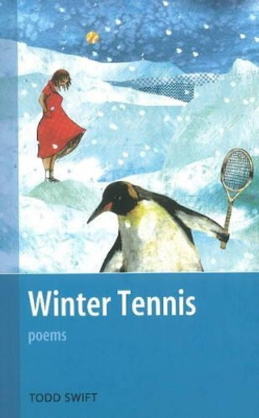 Winter Tennis: Poems by Todd Swift 9781897190296