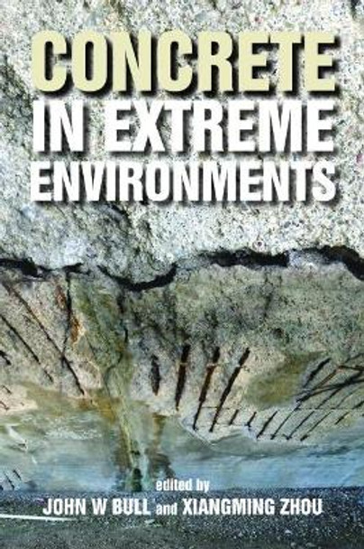 Concrete in Extreme Environments by John Bull 9781849953276