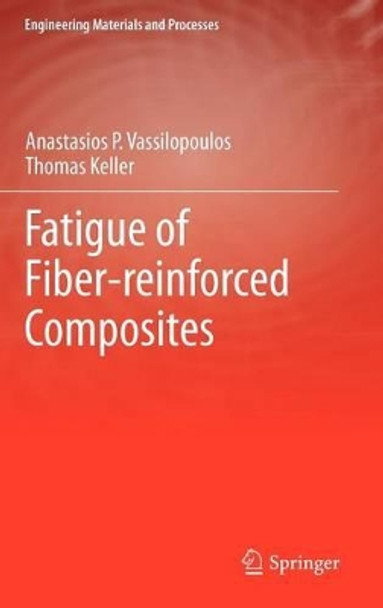 Fatigue of Fiber-reinforced Composites by Anastasios P. Vassilopoulos 9781849961806