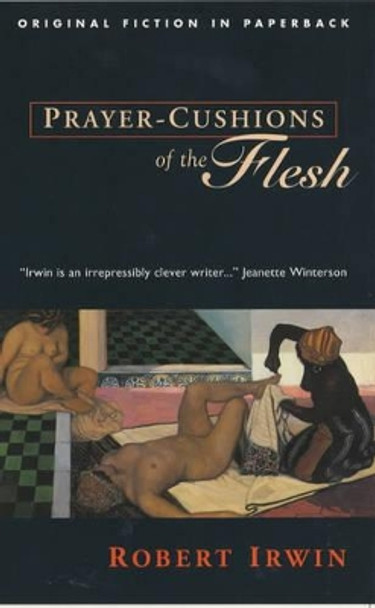 Prayer-cushions of the Flesh by Robert Irwin 9781873982631