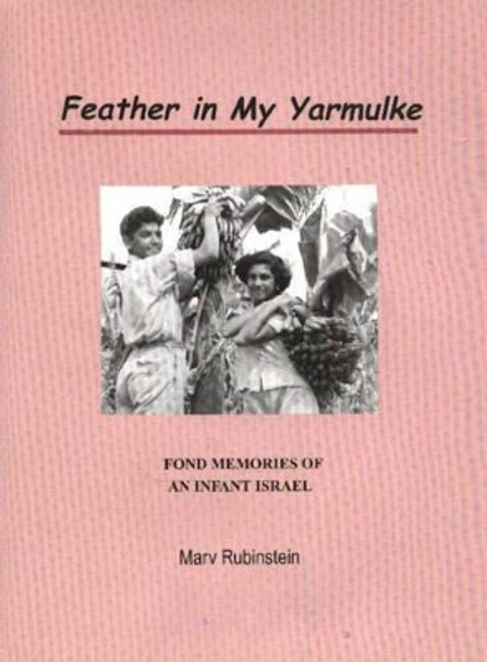 Feather in My Yarmulke: Fond Memories of an Infant Israel by Marv Rubinstein 9781887563802