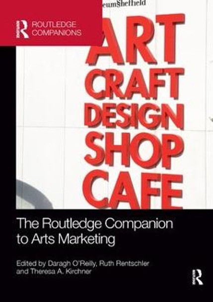 The Routledge Companion to Arts Marketing Daragh O'Reilly (University of Sheffield, United Kingdom University of Sheffield, UK) 9781138385740