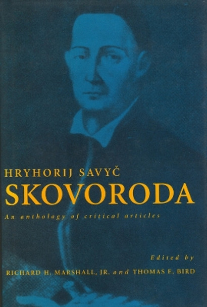 Hryhorij Savyc Skovoroda: An Anthology of Critical Articles by Thomas E. Bird 9781895571035