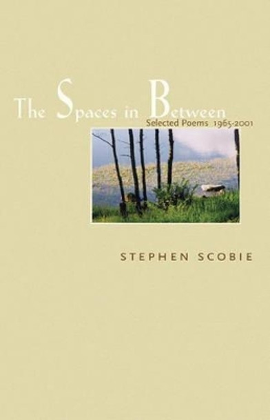 Spaces in Between: Selected Poems 1965-2001 by Stephen Scobie 9781896300610