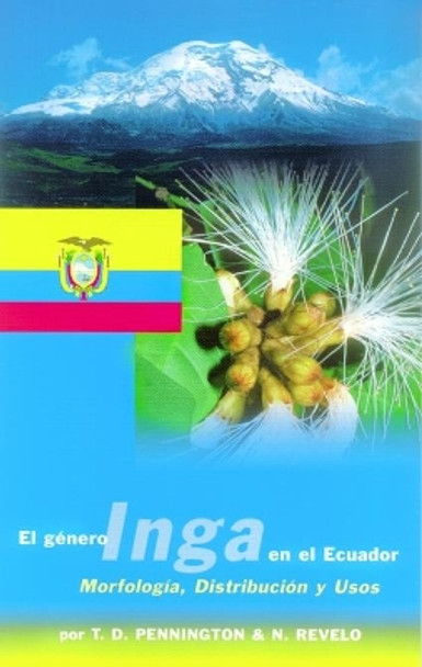 El Genero Inga en el Ecuador: Morfologia, Distribucion y Usos by T. D. Pennington 9781900347204