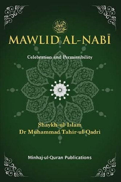 Mawlid Al-nabi: Celebration and Permissibility by Dr. Muhammad Tahir-ul-Qadri 9781908229243