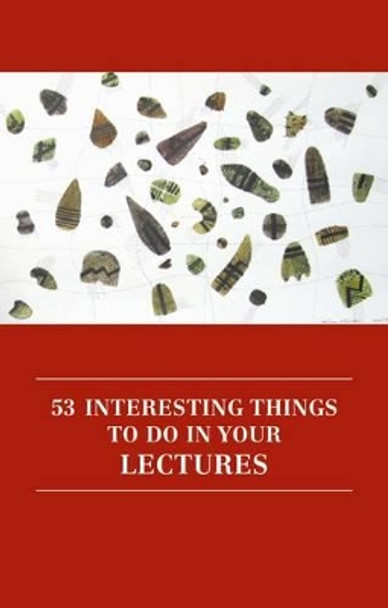 53 Interesting Things to Do in Your Lectures by Anthony Haynes 9781907076305