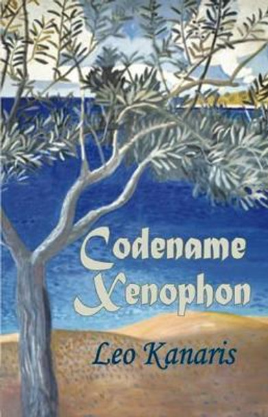 Codename Xenophon by Leo Kanaris 9781909232839