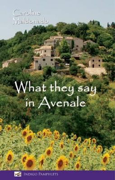 What they say in Avenale by Caroline Maldonado 9781909357655