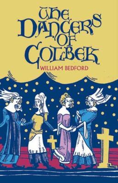 The Dancers of Colbek by William Bedford 9781909747579