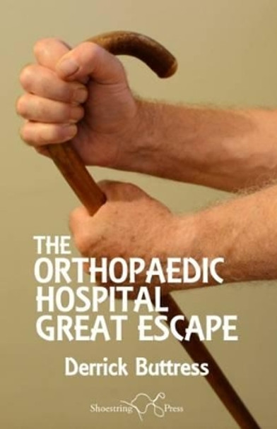 The Orthopaedic Hospital Great Escape by Derrick Buttress 9781910323649