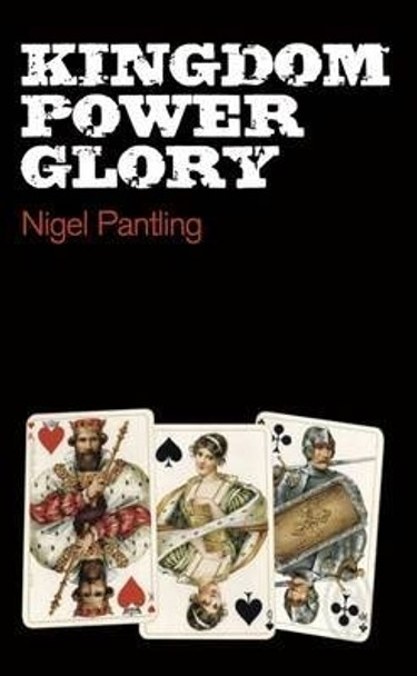 Kingdom Power Glory by Nigel Pantling 9781910367605