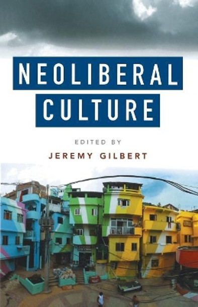 Neoliberal Culture by Jeremy Gilbert 9781910448571