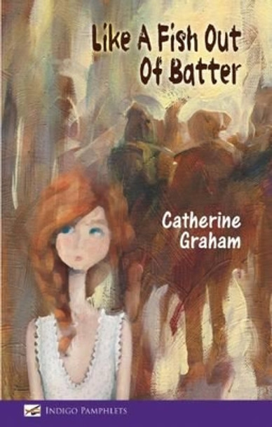 Like A Fish Out Of Batter by Catherine Graham 9781910834305