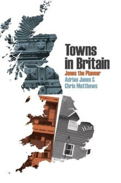 Towns in Britain: Jones the Planner by Adrian Jones 9781907869822