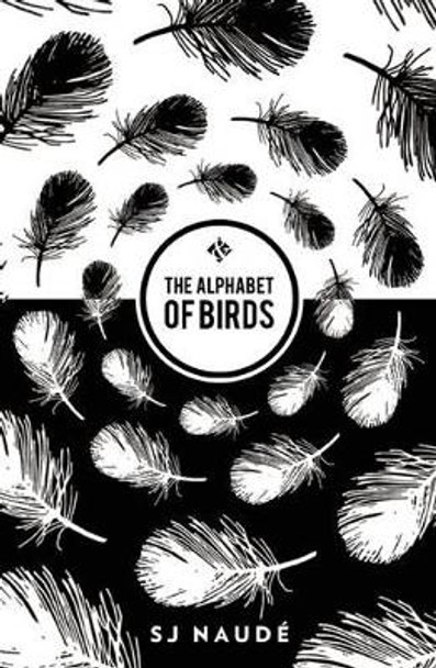 The Alphabet Of Birds by S. J. Naude 9781908276445