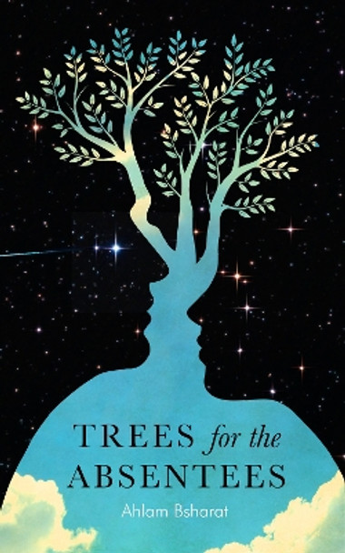 Trees for the Absentees by Ahlam Bsharat 9781911107231