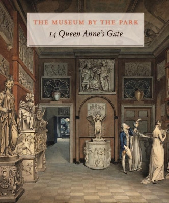The Museum by the Park: 14 Queen Anne's Gate by Max Bryant 9781911300328