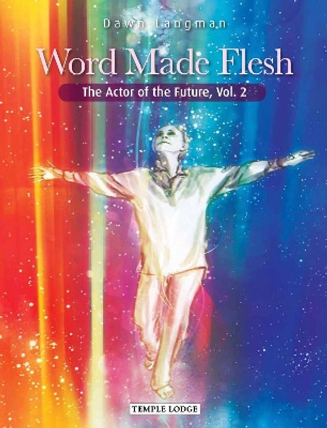 Word Made Flesh: The Actor of the Future, Vol. 2 by Dawn Langman 9781912230365