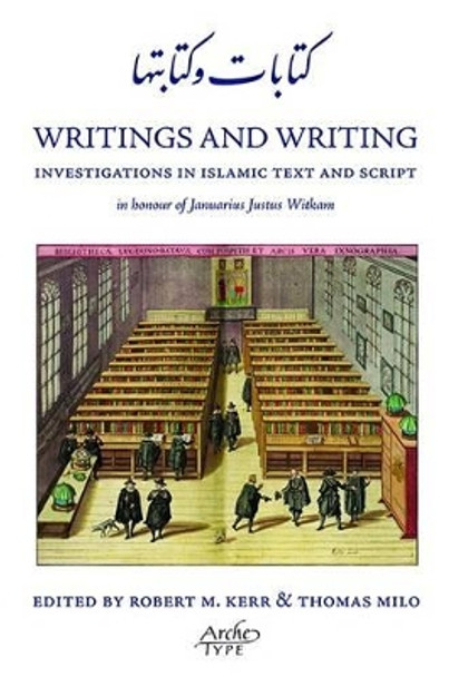 Writings and Writing: Investigations in Islamic Text and Script by Robert M. Kerr 9781901383409