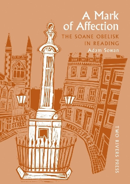 A Mark of Affection: The Soane Obelisk in Reading by Adam Sowan 9781901677515