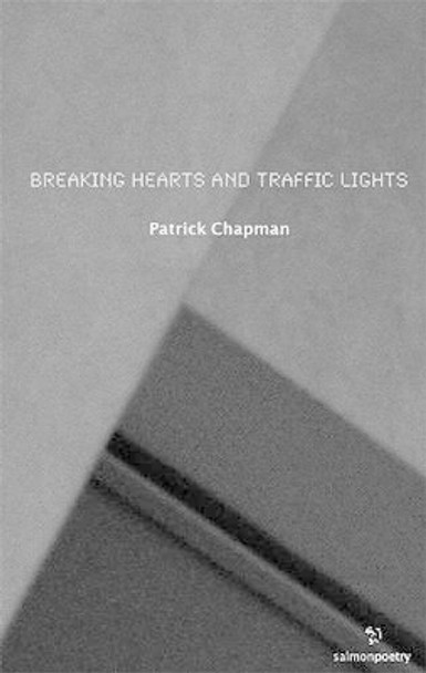 Breaking Hearts and Traffic Lights by Patrick Chapman 9781903392645