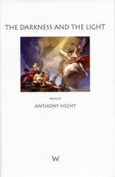 The Darkness and the Light by Anthony Hecht 9781904130093