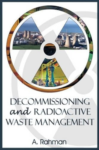 Decommissioning and Radioactive Waste Management by A. Rahman 9781904445456