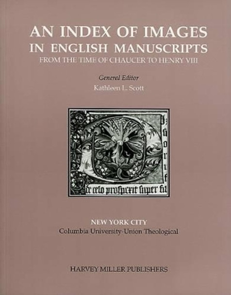 An Index of Images in English Manuscripts: From the Time of Chaucer to Henry VIII, c. 1380~c. 1509 by Martha Driver 9781905375226