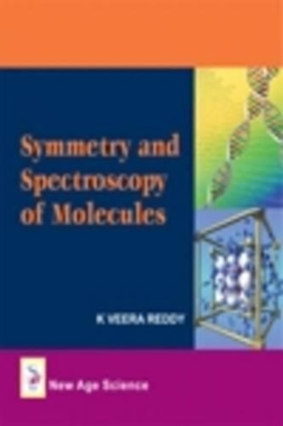 Symmetry and Spectroscopy of Molecules by K .Veera Reddy 9781906574239