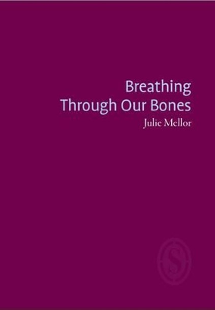 Breathing Through Our Bones by Julie Mellor 9781906613730