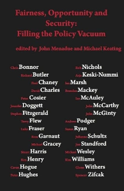 Fairness, opportunity and security: filling the policy vacuum: Filling the Policy Vaccuum by John Menadue 9781925309096