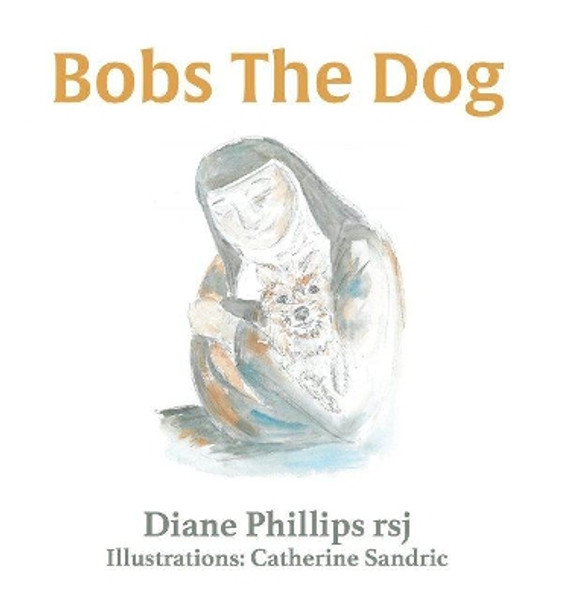 Bobs the Dog by Diane Phillips 9781925872811