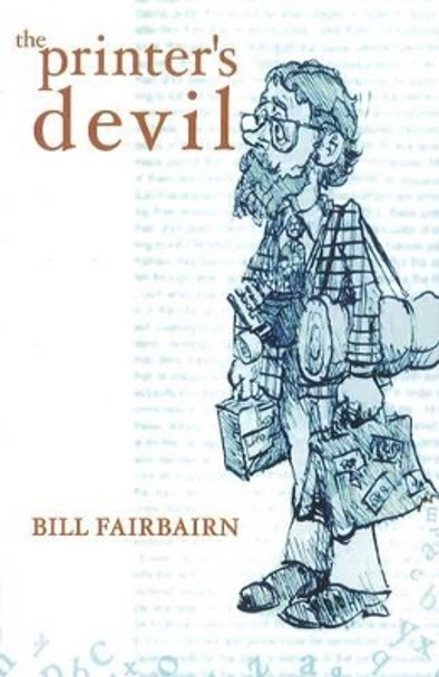 Printer's Devil: A True Story by Bill Fairbairn 9781926596662