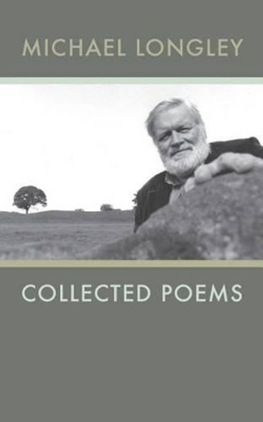 Michael Longley: Collected Poems by Michael Longley 9781930630314