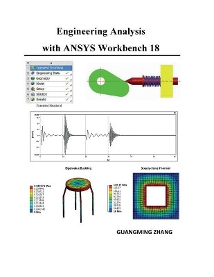 Engineering Analysis with ANSYS Workbench 18 by Guangming Zhang 9781935673385