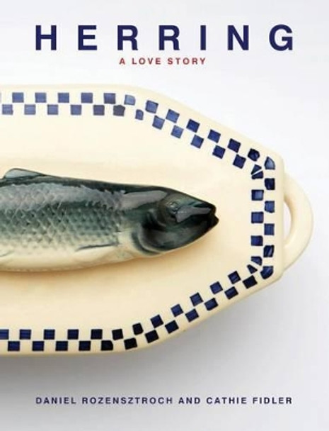 Herring: A Love Story by Daniel Rozensztroch 9781938461217