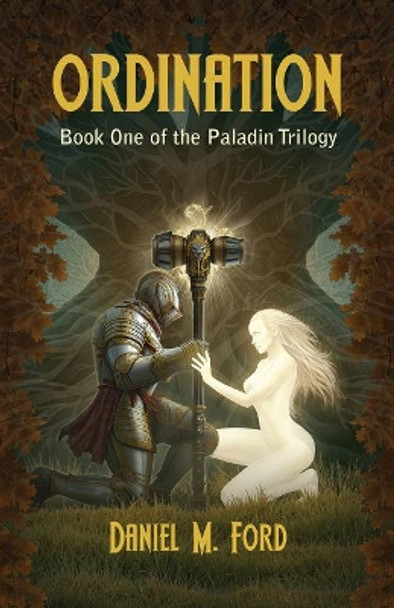 Ordination: Book One of The Paladin trilogy by Daniel M. Ford 9781939650344