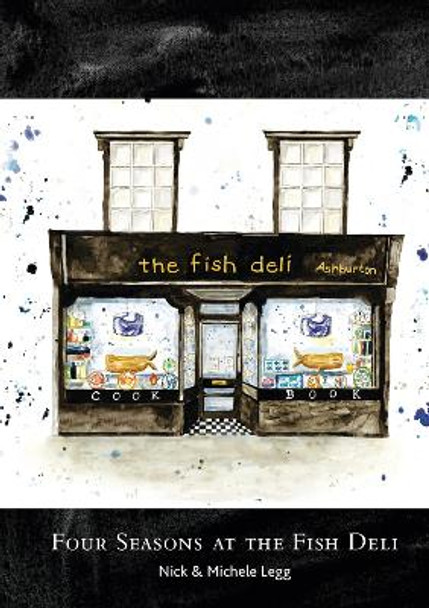 Four Seasons at the Fish Deli by Nick & Michele Legg 9781912690824