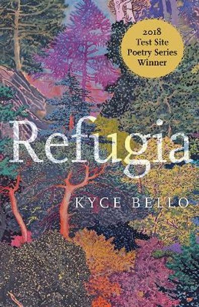 Refugia: Poems by Kyce Bello 9781948908344