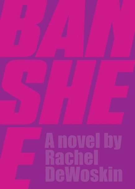Banshee by Rachel DeWoskin 9781948340113