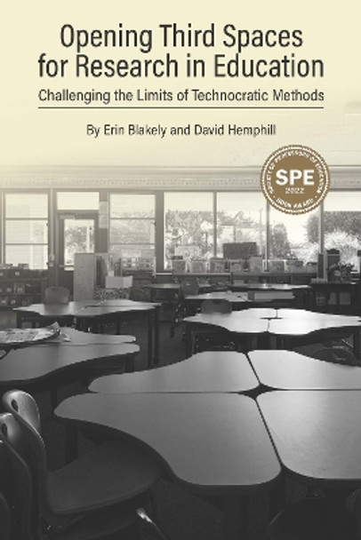 Opening Third Spaces for Research in Education: Challenging the Limits of Technocratic Methods by Erin Blakely 9781975504755