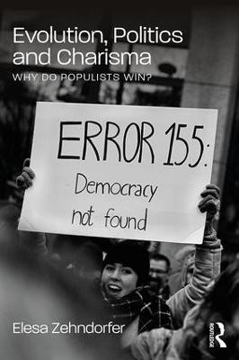 Evolution, Politics and Charisma: Why do Populists Win? by Elesa Zehndorfer