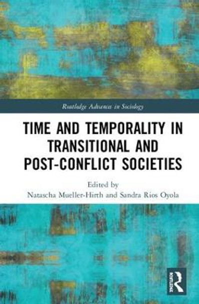 Time and Temporality in Transitional and Post-Conflict Societies by Natascha Mueller-Hirth