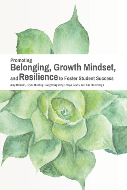 Promoting Belonging, Growth Mindset, and Resilience to Foster Student Success by Amy Baldwin 9781942072379