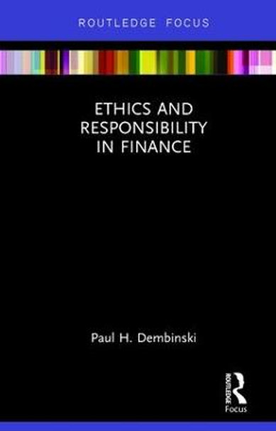 Ethics and Responsibility in Finance by Paul H. Dembinski Ethics and Responsibility in Finance by Paul H. Dembinski