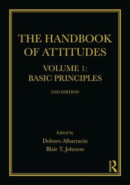 The Handbook of Attitudes, Volume 1: Basic Principles: 2nd Edition by Dolores Albarracin