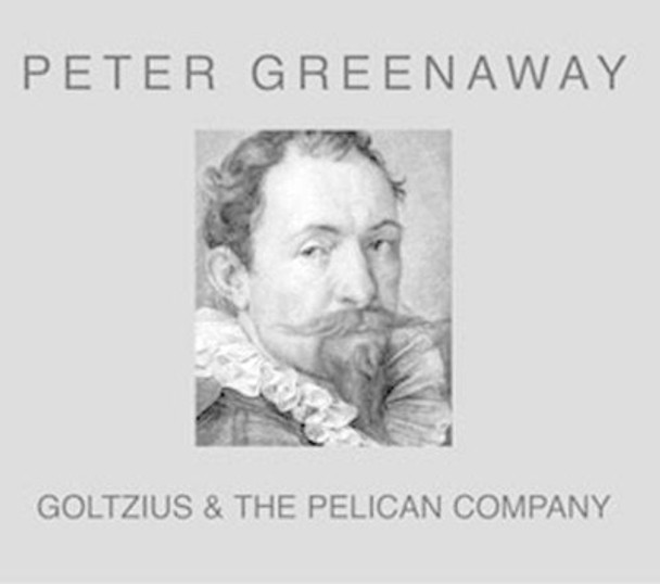 Peter Greenaway: Goltzius and the Pelican Company by Peter Greenaway 9782914563505