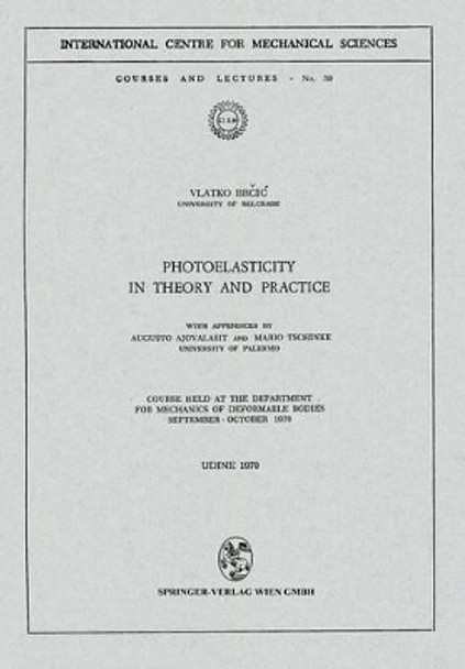 Photoelasticity in Theory and Practice: Course Held at the Department for Mechanics of Deformable Bodies September - October 1970 by A. Ajovalasit 9783211810811