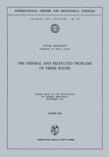 The General and Restricted Problems of Three Bodies: Course Held at the Department of General Mechanics September 1973 by Victor Szebehely 9783211812648